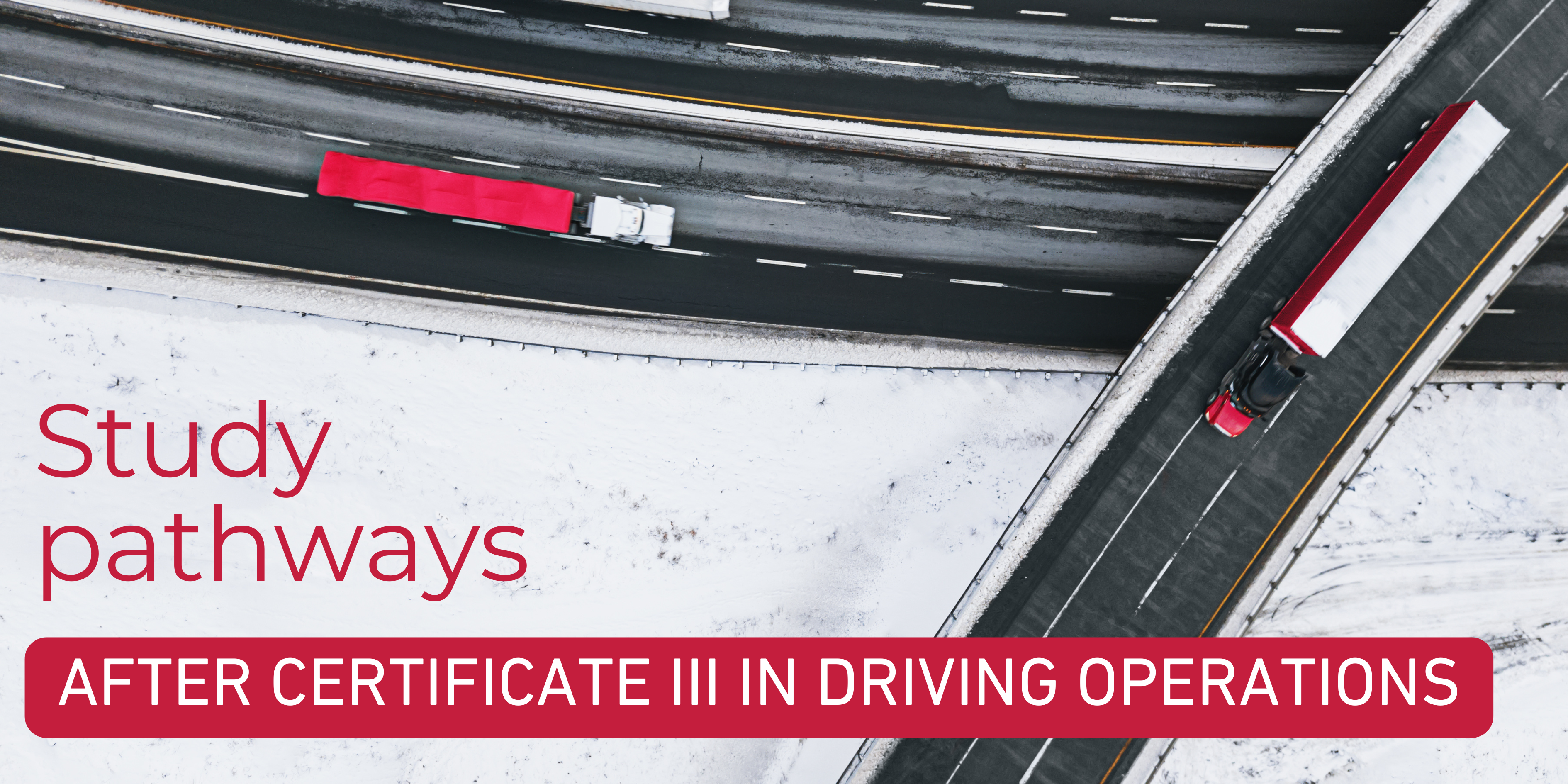 Accelerate Your Career: Further
Study Pathways After
Certificate III in Driving
Operations